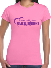 Ladies Fitted - Always In My Heart T-shirt $21.99+ each